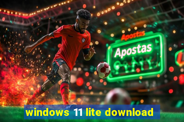 windows 11 lite download